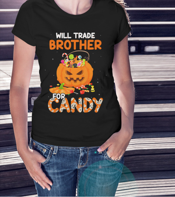 Will Trade Brother For Candy Halloween Pumpkin Basket T-Shirt