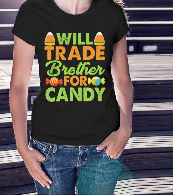 Will Trade Brother For Candy T-Shirt