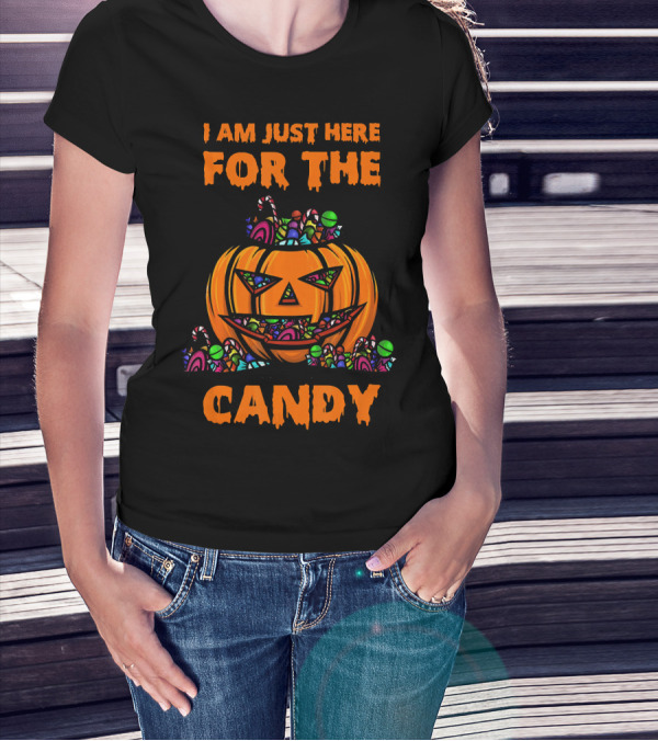 I Am Just Here For The Candy Halloween Pumpkin And Sweets T-Shirt