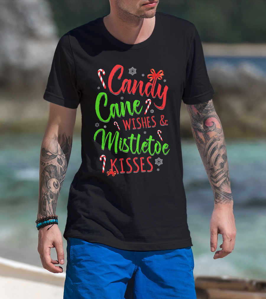 Candy Cane Wishes And Mistletoe Kisses Holiday Festive T-Shirt