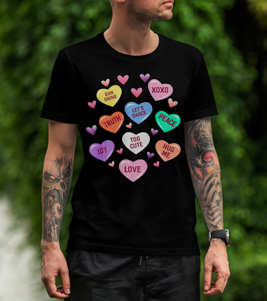 Valentines Day Heart Candy XOXO Love Joy Peace Truth Let's Dance Hug Me Sunshine Too Cute T-Shirt