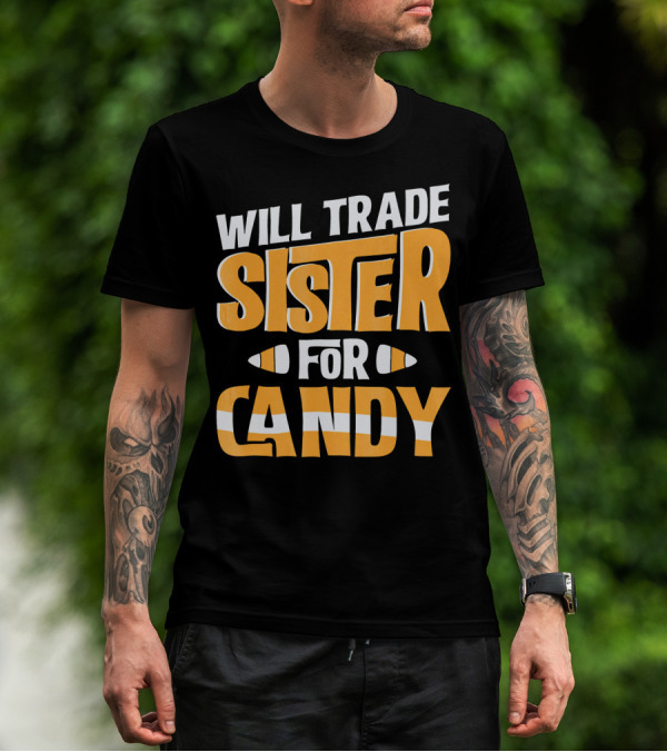 Will Trade Sister For Candy Halloween Humor T-Shirt