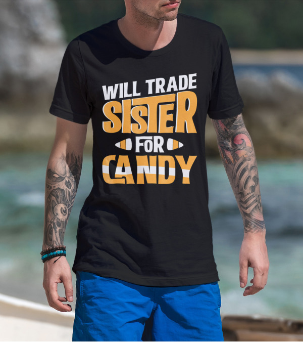 Will Trade Sister For Candy Halloween Humor T-Shirt