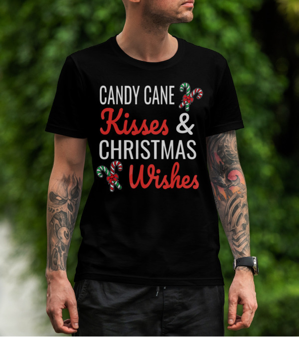Candy Cane Kisses And Christmas Wishes With Candy Graphics T-Shirt