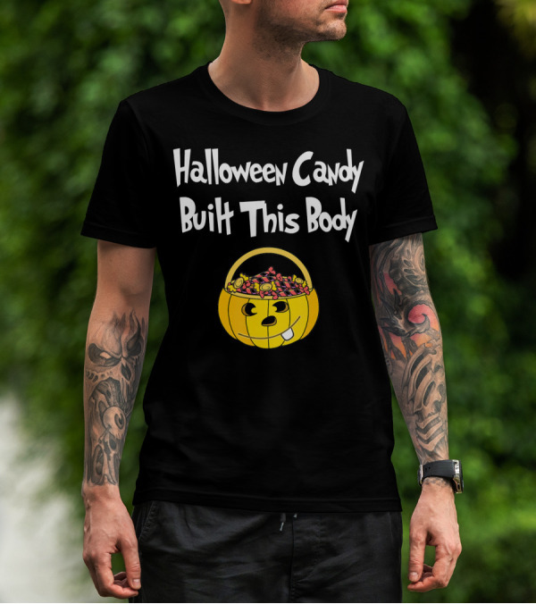 Halloween Candy Built This Body Pumpkin Candy Bucket T-Shirt