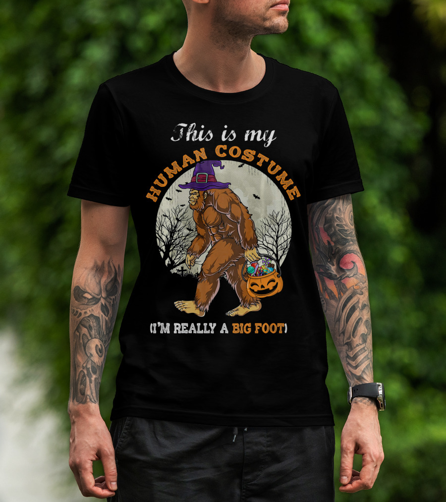 This Is My Human Costume I'm Really A Bigfoot Halloween Sasquatch With Candy Bucket T-Shirt