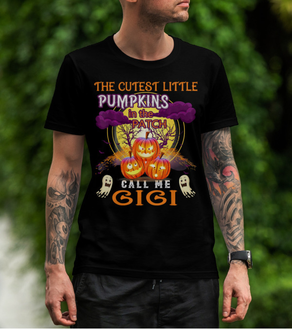 The Cutest Little Pumpkins In The Patch Call Me Gigi T-Shirt
