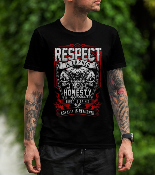 Respect Earned Honesty Appreciated Skull Skeleton Racer Motorcycle Biker Loyalty Returned T-Shirt
