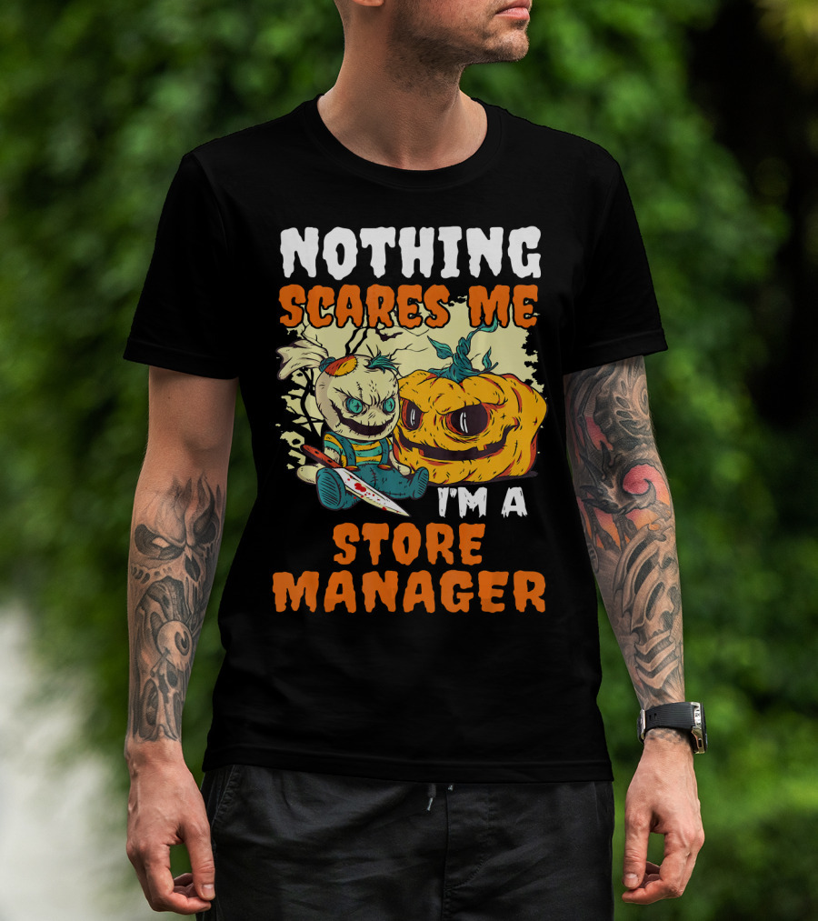 Nothing Scares Me I'm A Store Manager Creepy Doll And Pumpkin T-Shirt