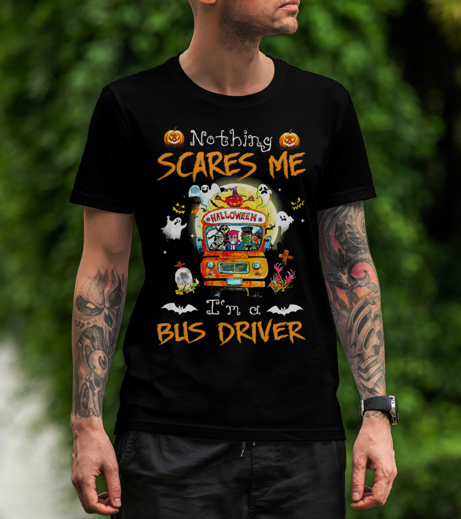 Nothing Scares Me Halloween Bus Driver With Pumpkins Ghosts Bats Skeletons T-Shirt