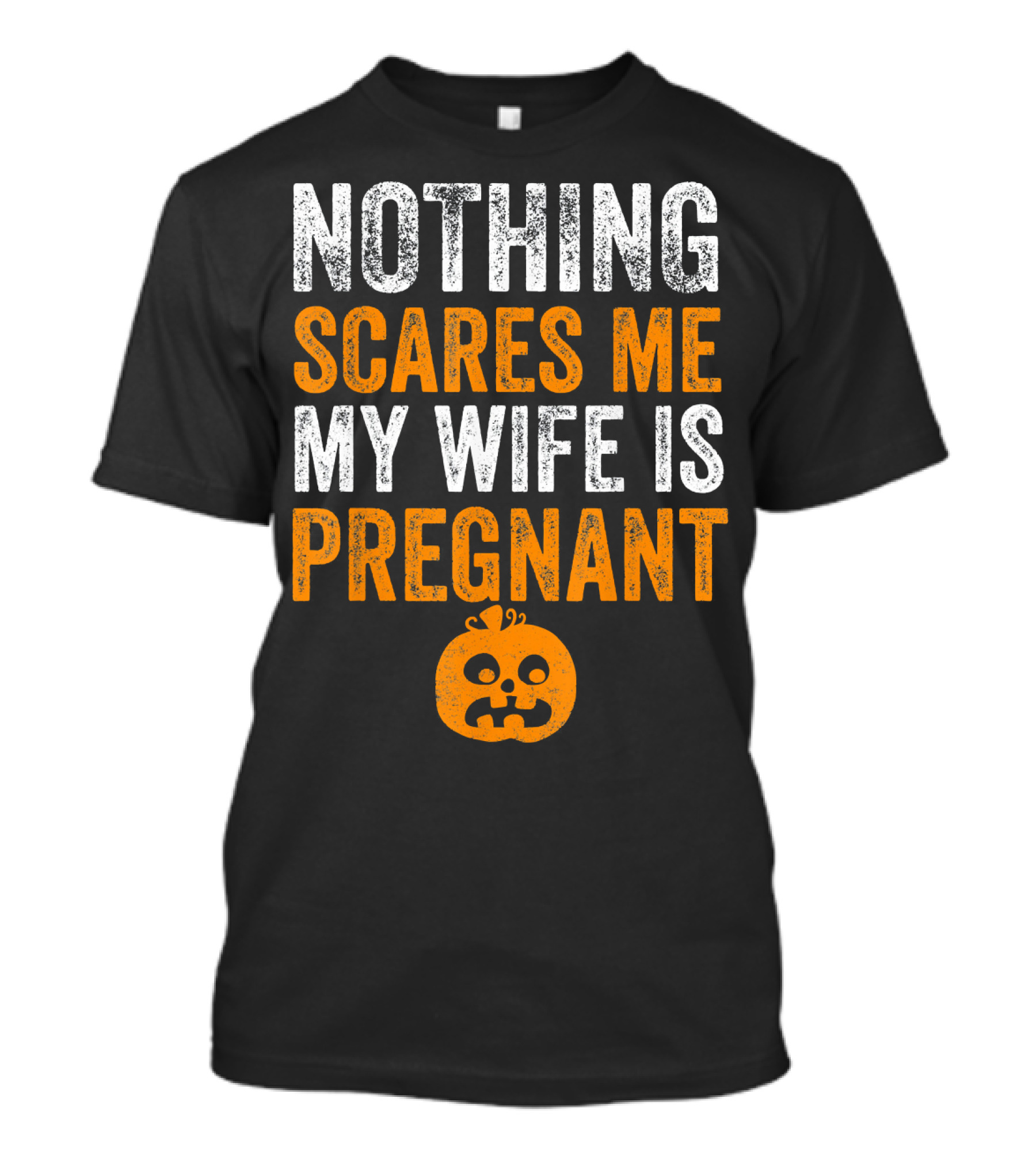 Nothing Scares Me My Wife Is Pregnant Pumpkin Face T-Shirt