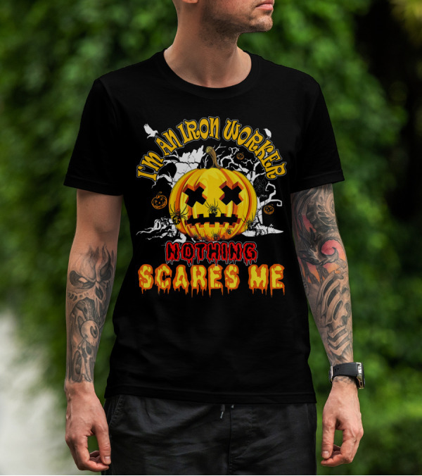 I'm An Iron Worker Nothing Scares Me Halloween Pumpkin T-Shirt