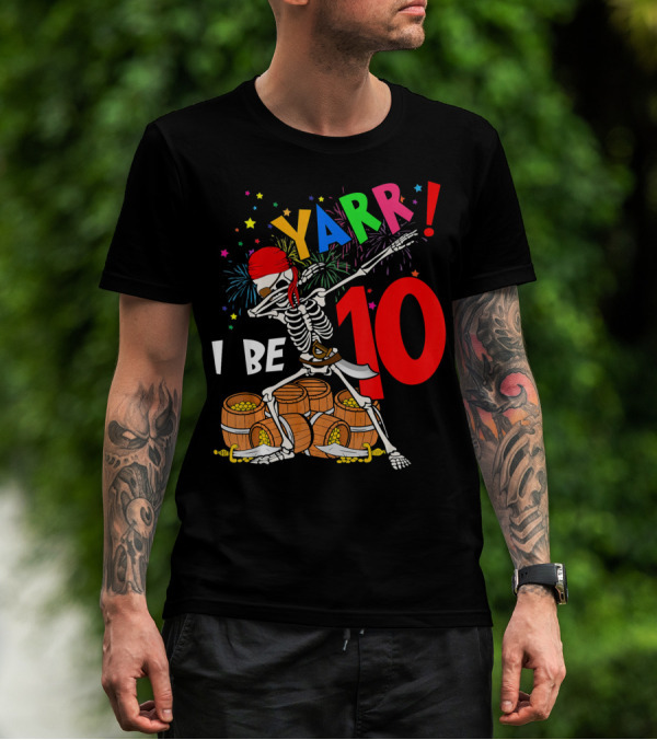 Yarr I Be 10 Dabbing Skeleton With Pirate Treasure And Fireworks Birthday T-Shirt