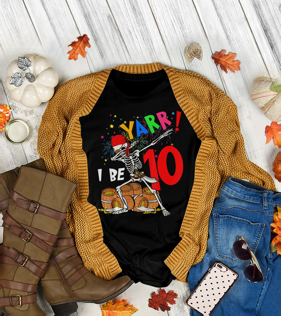 Yarr I Be 10 Dabbing Skeleton with Pirate Treasure and Fireworks Birthday T-Shirt