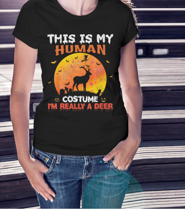 This Is My Human Costume I'm Really A Deer Halloween Theme With Deer Silhouette And Spooky Elements T-Shirt