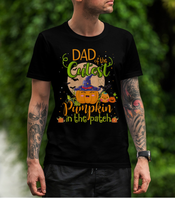 Dad Of The Cutest Pumpkin In The Patch T-Shirt