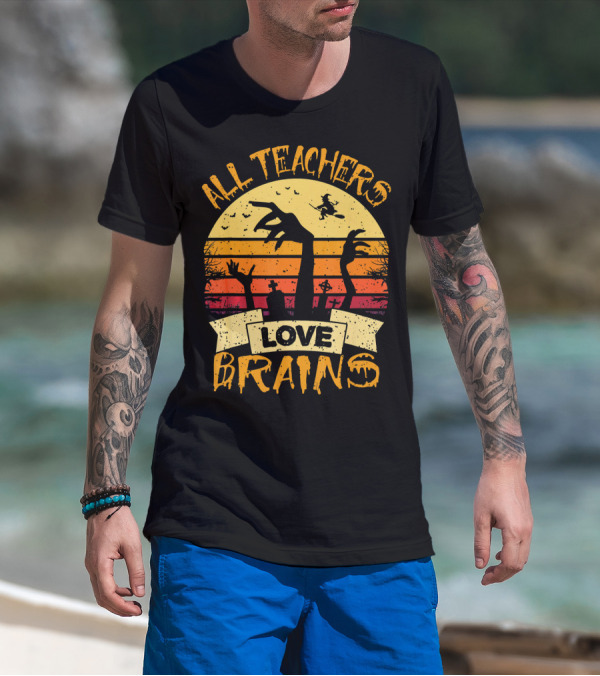 All Teachers Love Brains Zombie Halloween Sunset T-Shirt