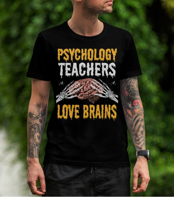Psychology Teachers Love Brains With Skeleton Hands And Brain T-Shirt