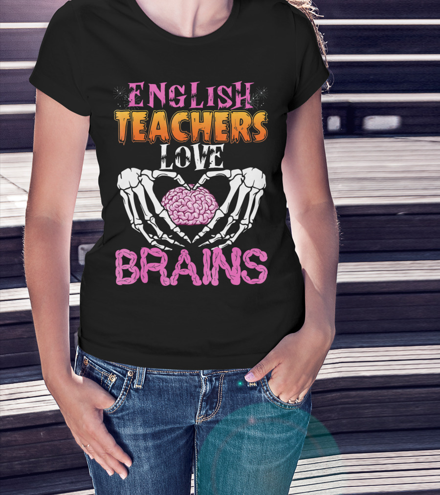 English Teachers Love Brains Skeleton Hands Heart T-Shirt