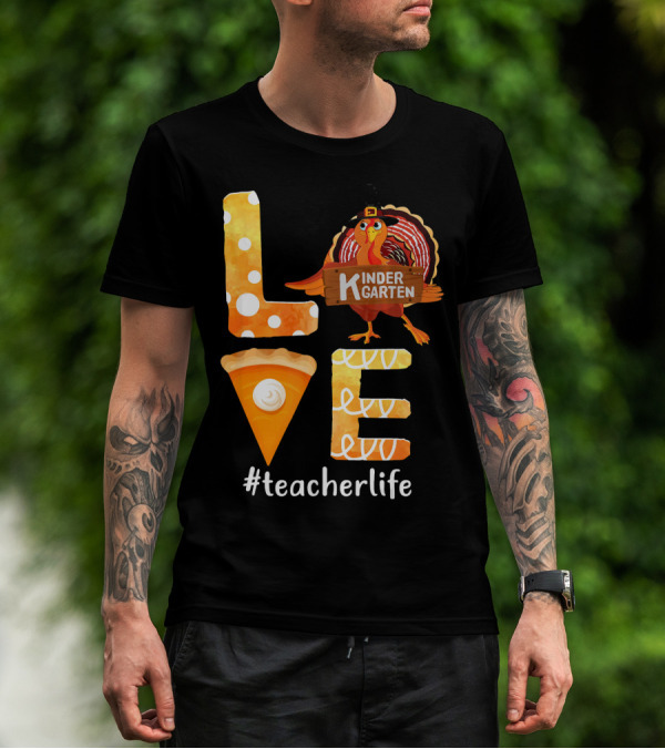 Love Kindergarten Teacherlife Turkey Pumpkin Pie T-Shirt