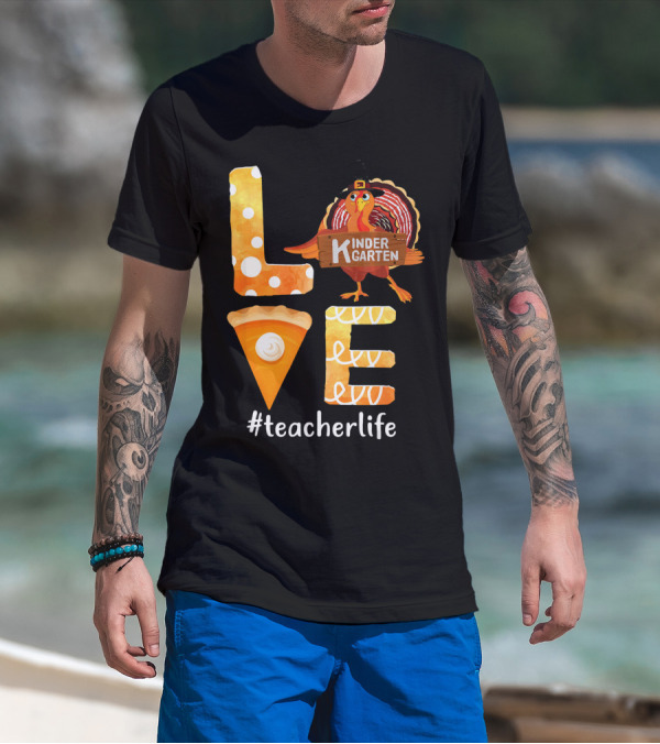 Love Kindergarten Teacherlife Turkey Pumpkin Pie T-Shirt