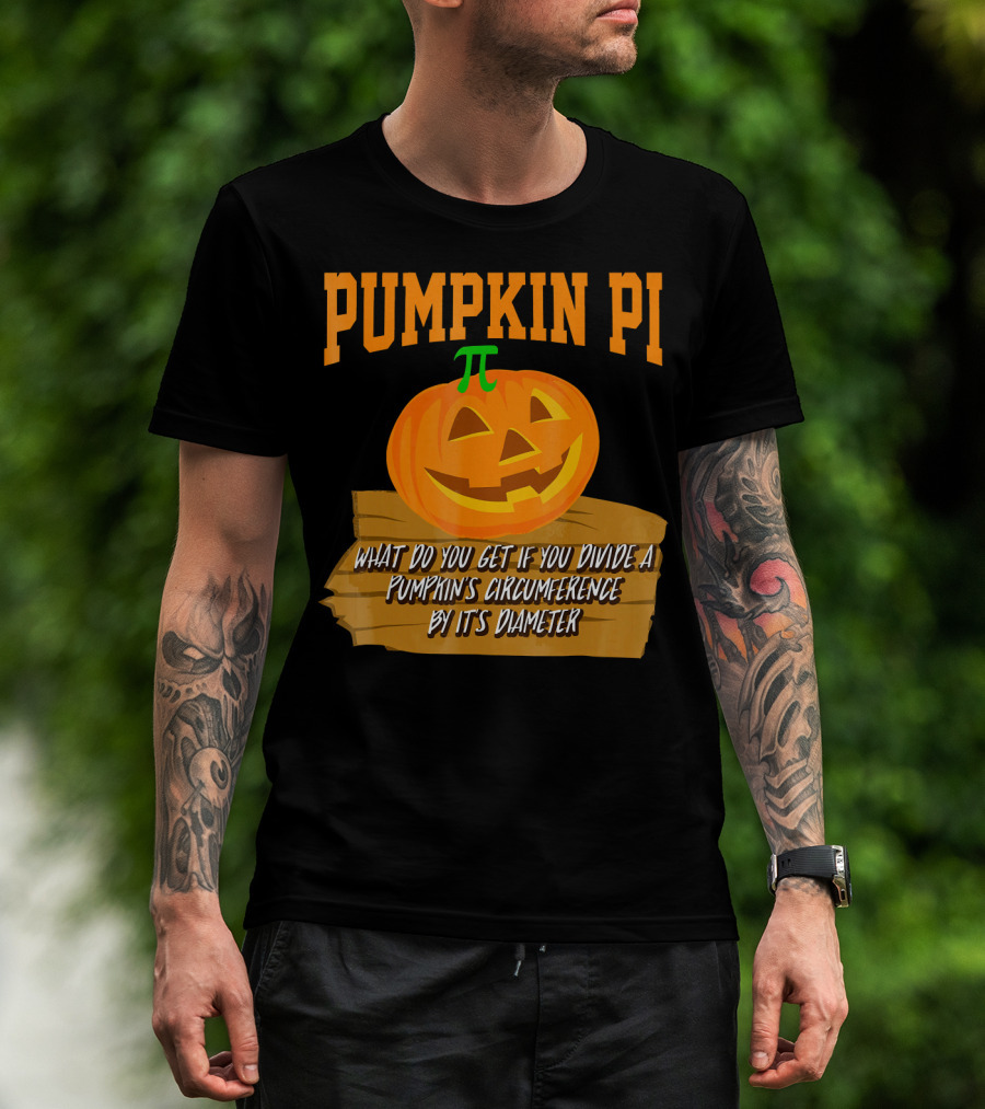 Pumpkin Pi What Do You Get If You Divide A Pumpkin's Circumference By Its Diameter T-Shirt