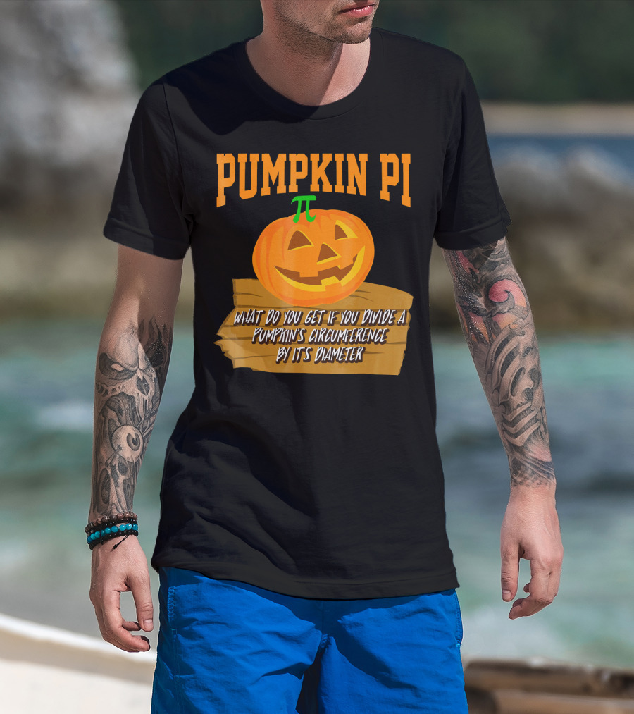 Pumpkin Pi What Do You Get If You Divide A Pumpkin's Circumference By Its Diameter T-Shirt