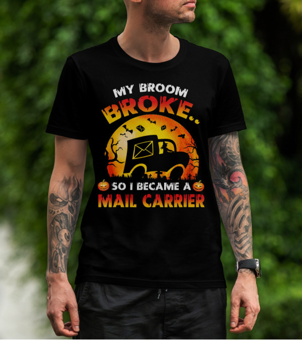 My Broom Broke So I Became A Mail Carrier Halloween Theme With Pumpkins And Mail Truck T-Shirt
