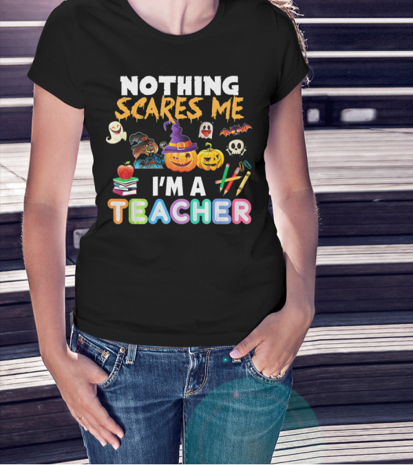 Nothing Scares Me I'm A Teacher Halloween Ghosts Pumpkins Bats And Books T-Shirt