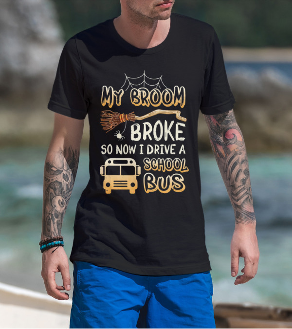 Halloween Funny My Broom Broke So Now I Drive A School Bus T-Shirt