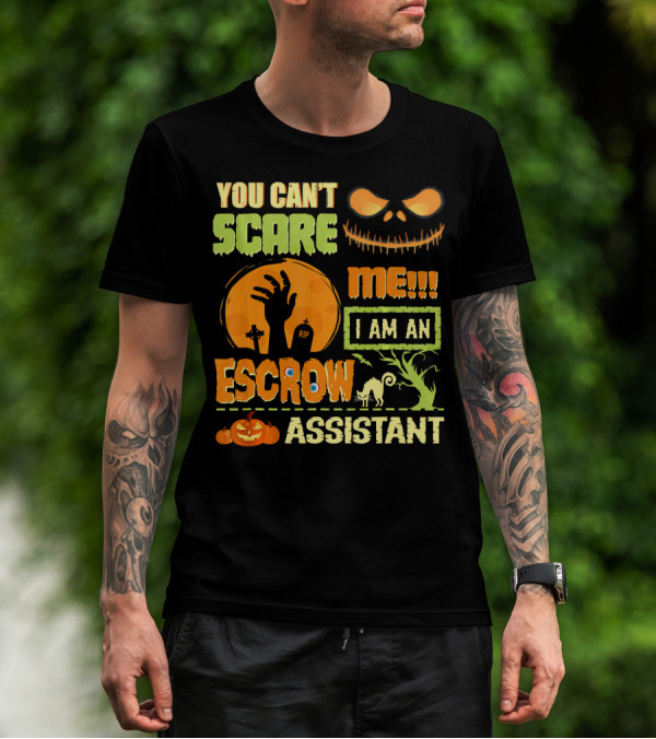 You Can't Scare Me I Am An Escrow Assistant Halloween Theme With Pumpkin And Skeleton Face T-Shirt