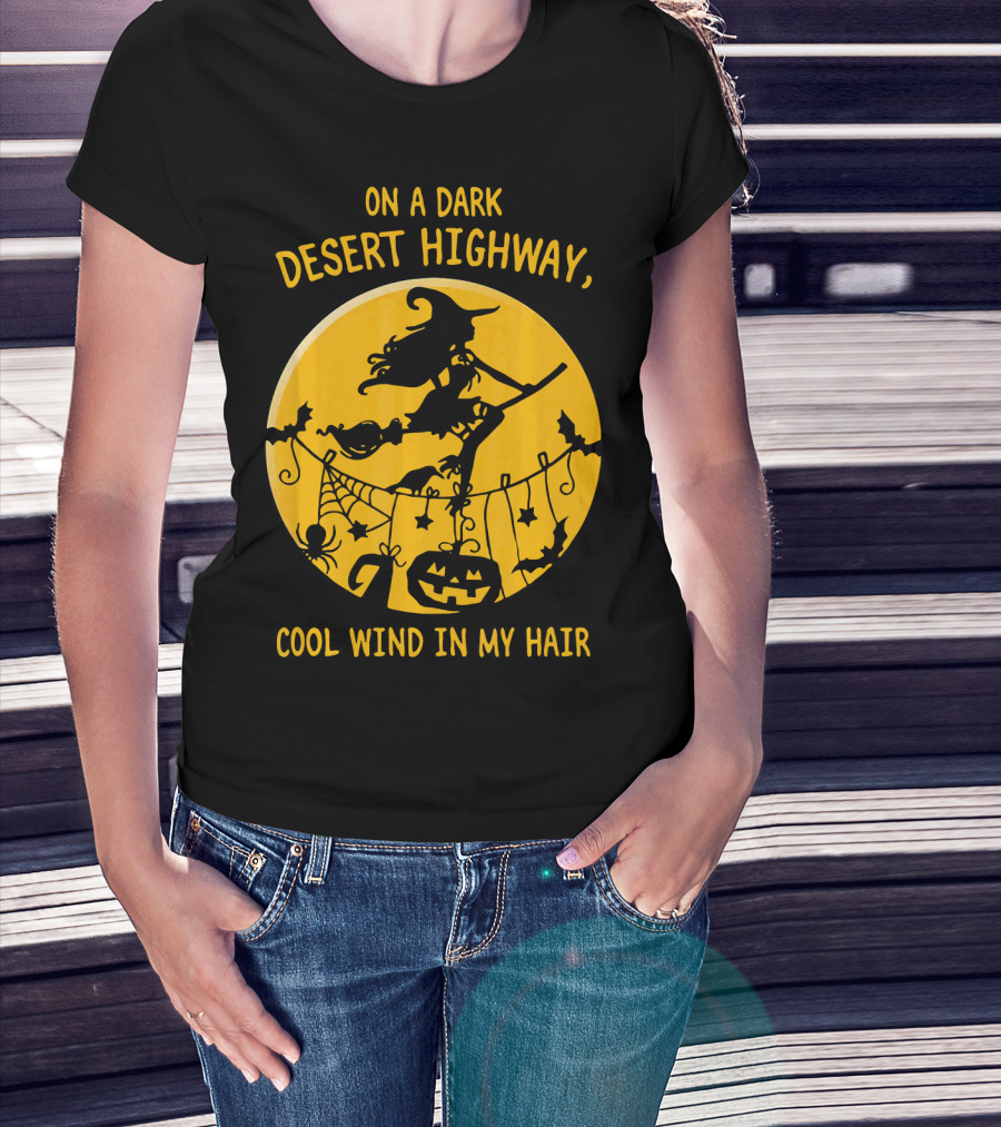 On A Dark Desert Highway Cool Wind In My Hair Witch Flying Halloween Scene T-Shirt