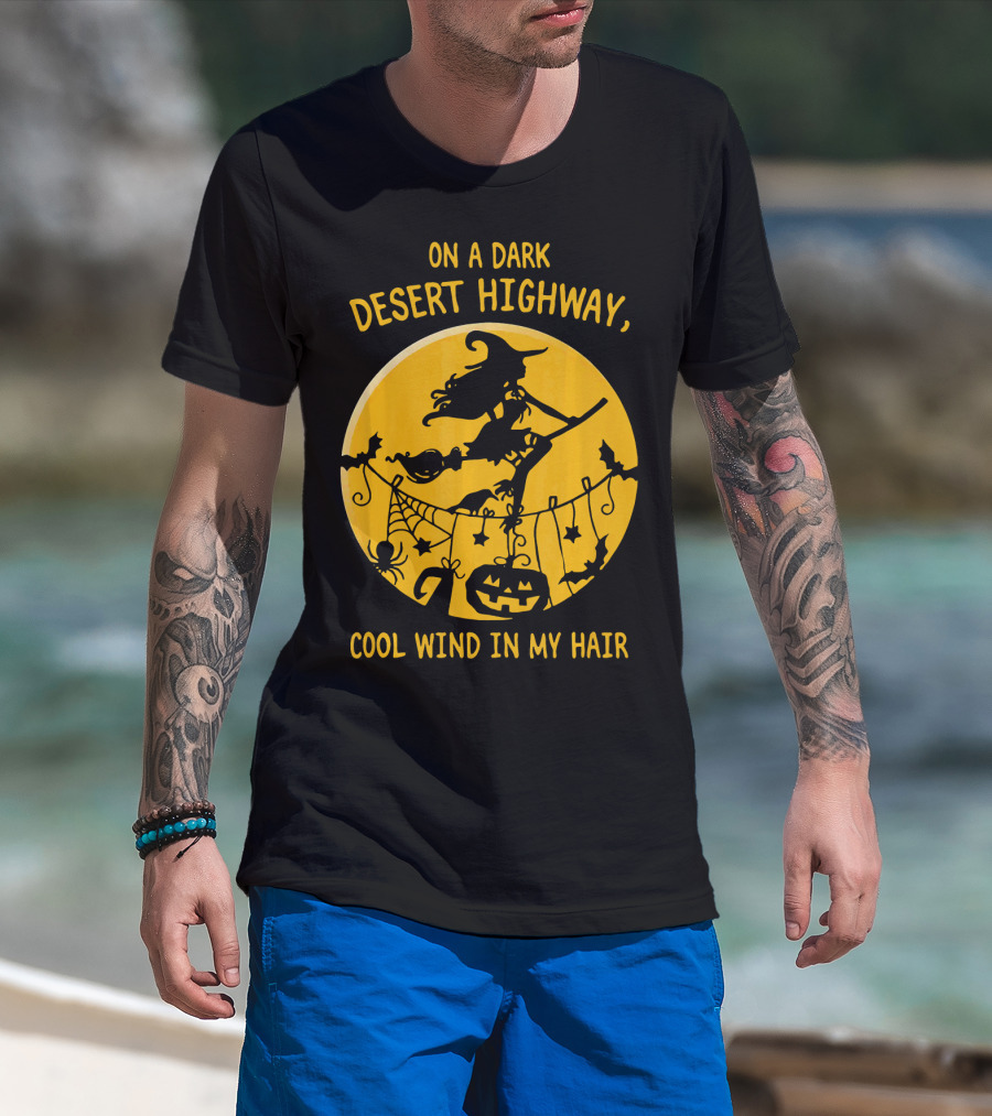 On A Dark Desert Highway Cool Wind In My Hair Witch Flying Halloween Scene T-Shirt