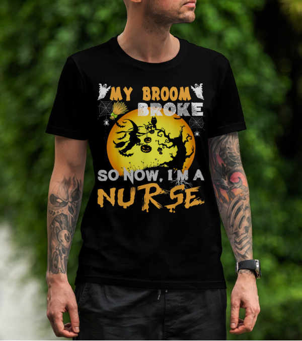 My Broom Broke So Now I'm A Nurse Halloween Witch Cat Pumpkin Moon T-Shirt