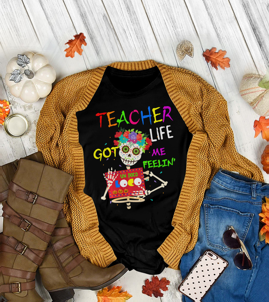 Teacher Life Got Me Feelin' Un Poco Loco Skeleton T-Shirt