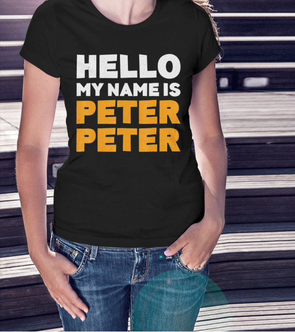 Hello My Name Is Peter Peter Tag Style Typography T-Shirt