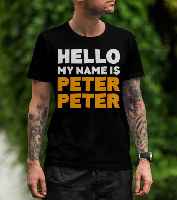 Hello My Name Is Peter Peter Tag Style Typography T-Shirt