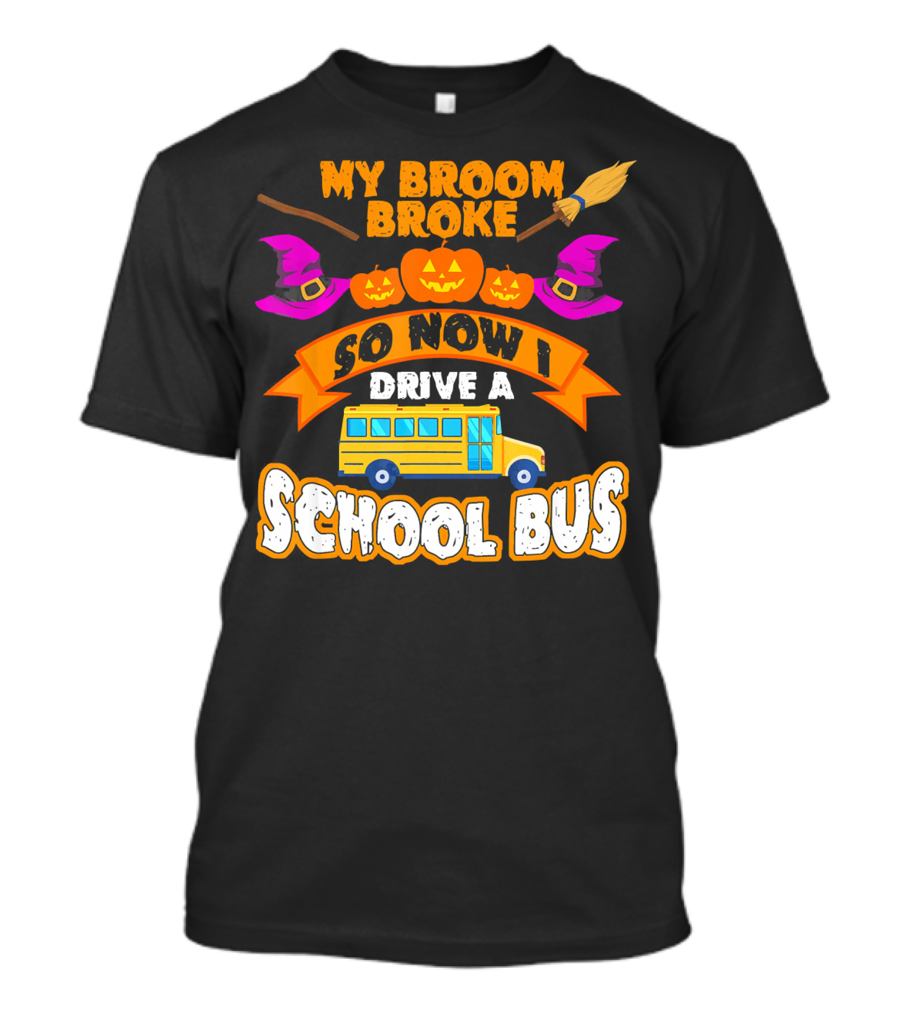 My Broom Broke So Now I Drive A School Bus Halloween Pumpkin Witch Hat T-Shirt
