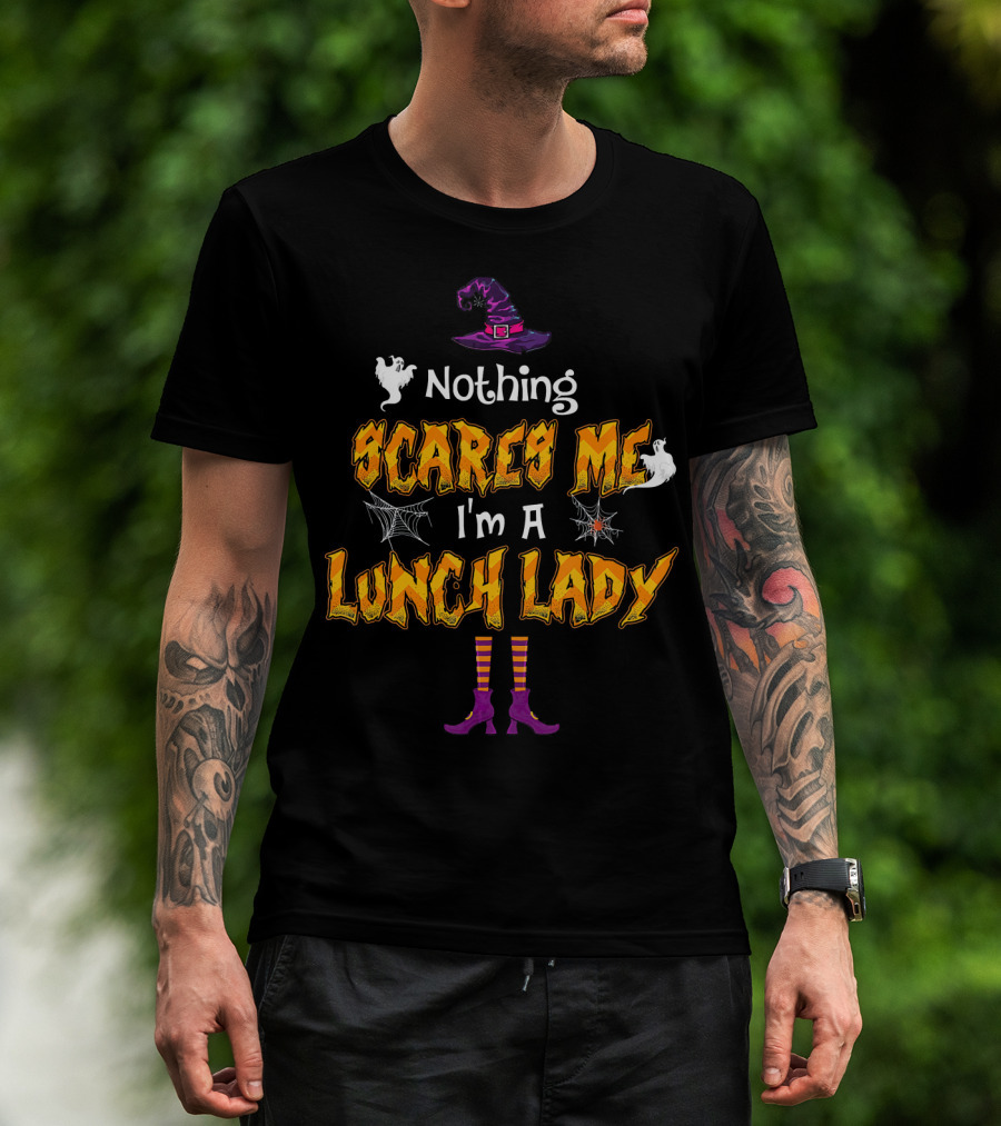 Nothing Scares Me I'm A Lunch Lady Halloween Costume Ghosts Witch Hat Spiderwebs T-Shirt