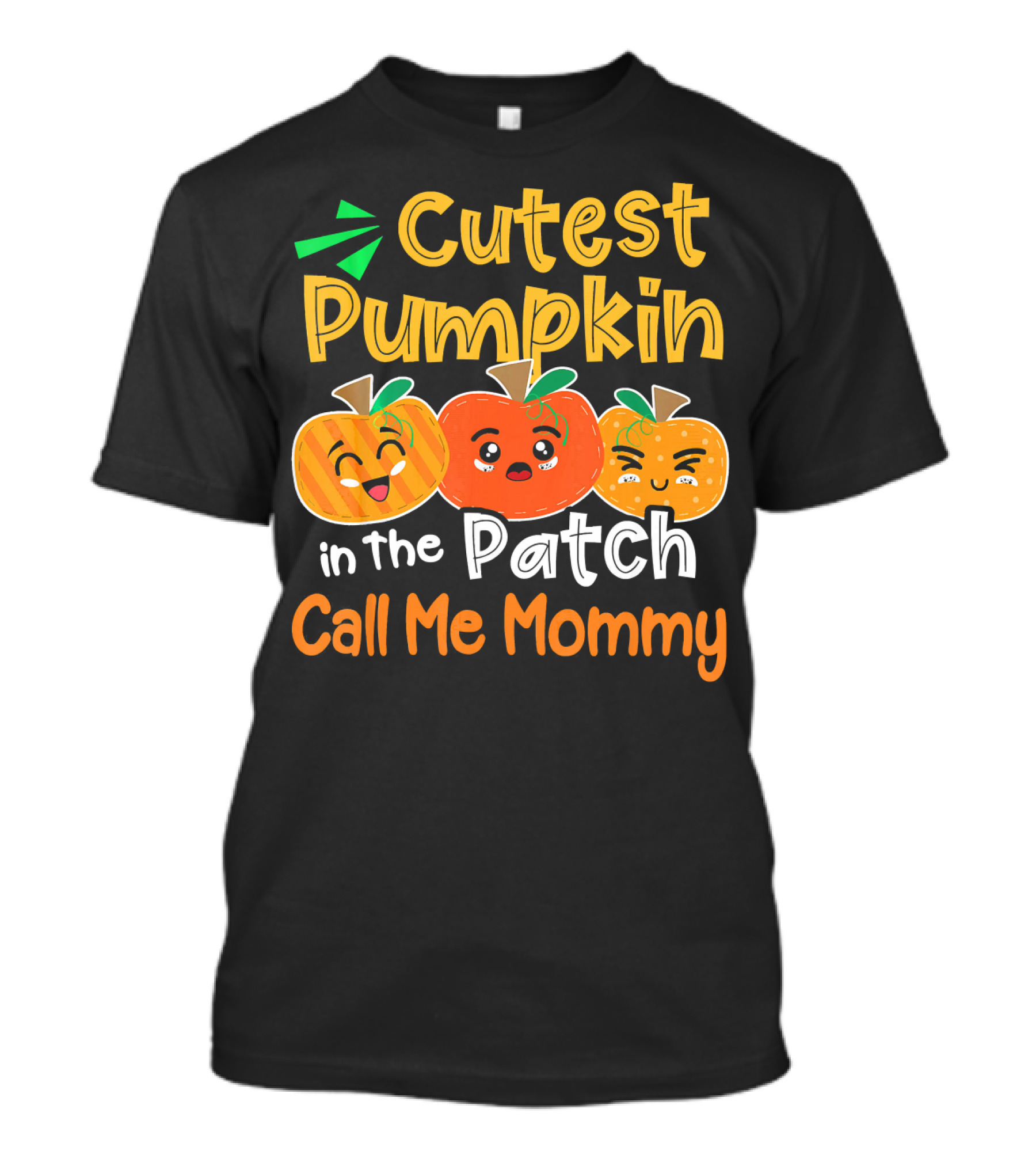 Cutest Pumpkin In The Patch Call Me Mommy T-Shirt