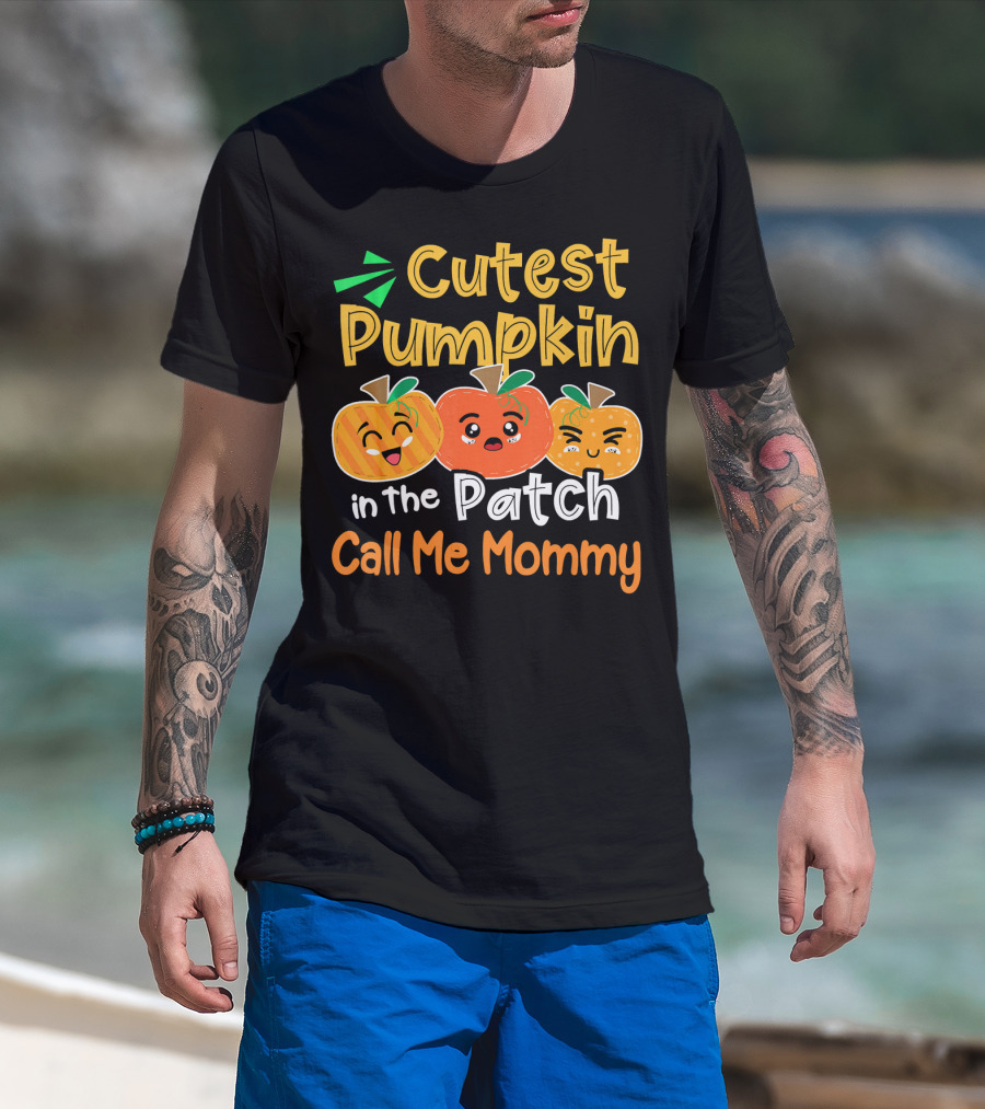 Cutest Pumpkin In The Patch Call Me Mommy T-Shirt