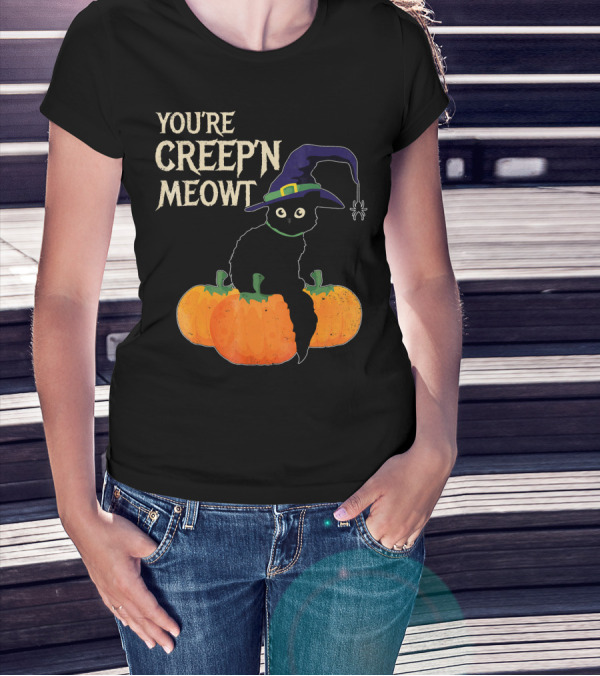 YOU'RE CREEP'N MEOWT Black Cat Halloween Pumpkins Witch Hat Spider T-Shirt