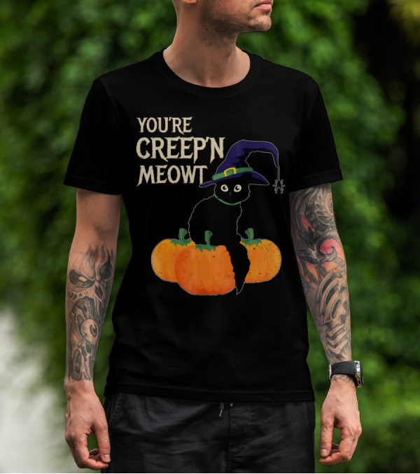 YOU'RE CREEP'N MEOWT Black Cat Halloween Pumpkins Witch Hat Spider T-Shirt