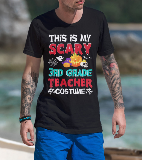 This Is My Scary 3rd Grade Teacher Costume Halloween Pumpkins Ghosts Skulls Bats T-Shirt