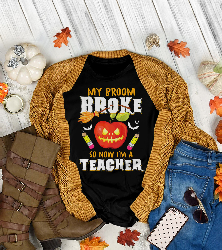 My Broom Broke Apple Pencil Bats Now I'm A Teacher T-Shirt