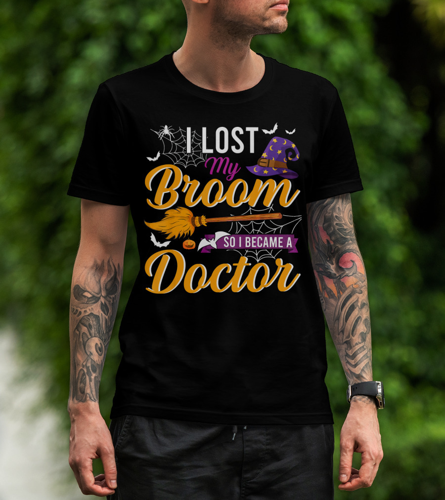 I Lost My Broom So I Became A Doctor Halloween Witch Hat And Bats T-Shirt