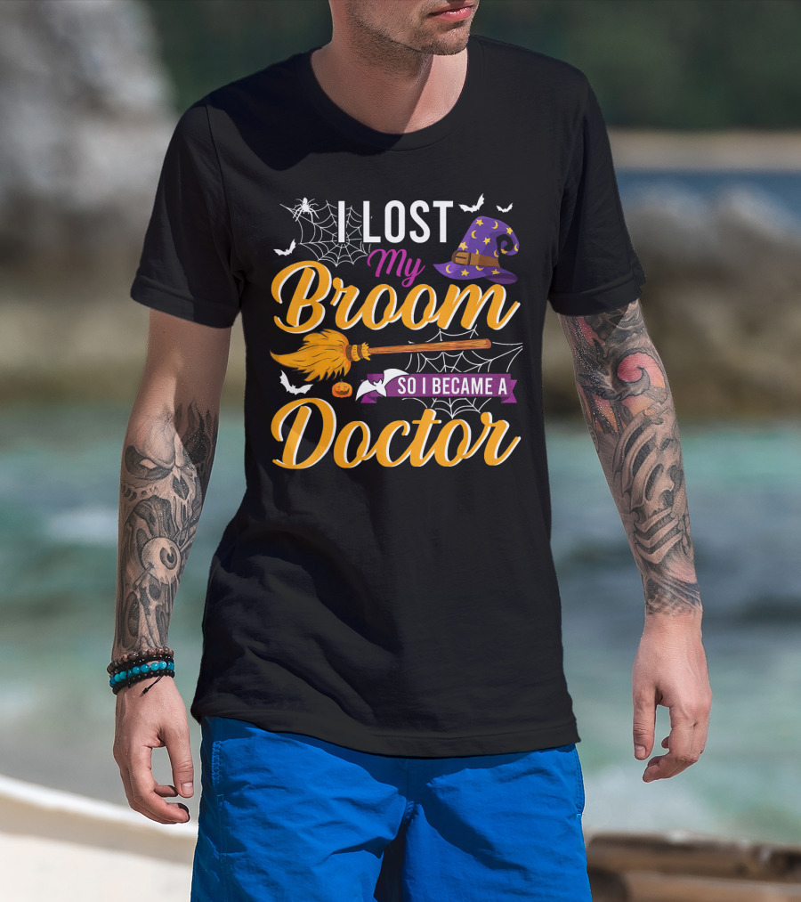 I Lost My Broom So I Became A Doctor Halloween Witch Hat And Bats T-Shirt