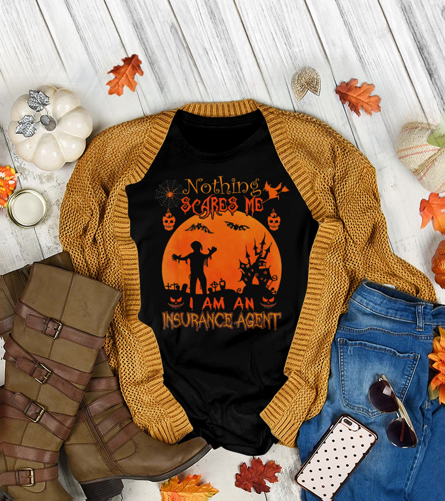 Nothing Scares Me I Am An Insurance Agent Halloween Zombie Pumpkin Haunted House T-Shirt