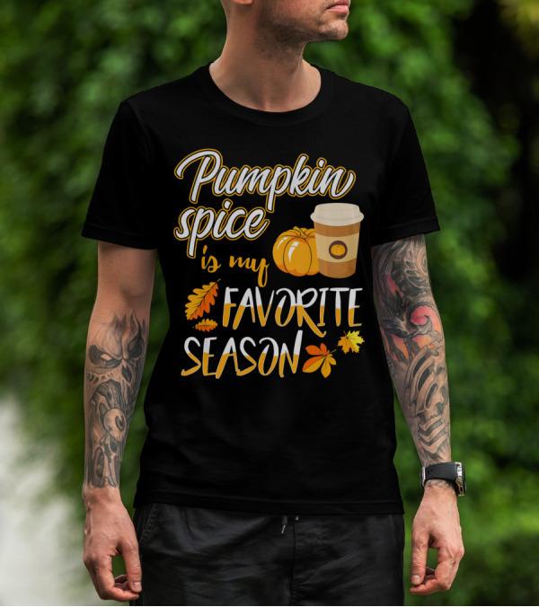 Pumpkin Spice Is My Favorite Season Pump Fall Autumn Leaves Coffee Cup T-Shirt