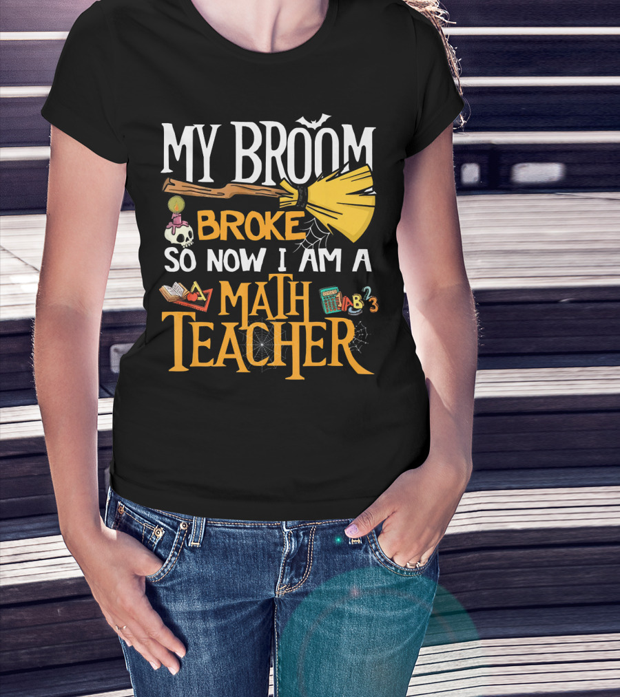 My Broom Broke So Now I Am A Math Teacher Bat Candle Spider T-Shirt